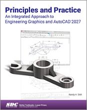 Principles and Practice An Integrated Approach to Engineering Graphics and AutoCAD 2027 book cover
