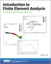 Introduction to Finite Element Analysis Using Creo Simulate 13 book cover