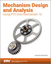 Mechanism Design and Analysis Using PTC Creo Mechanism 13 book cover