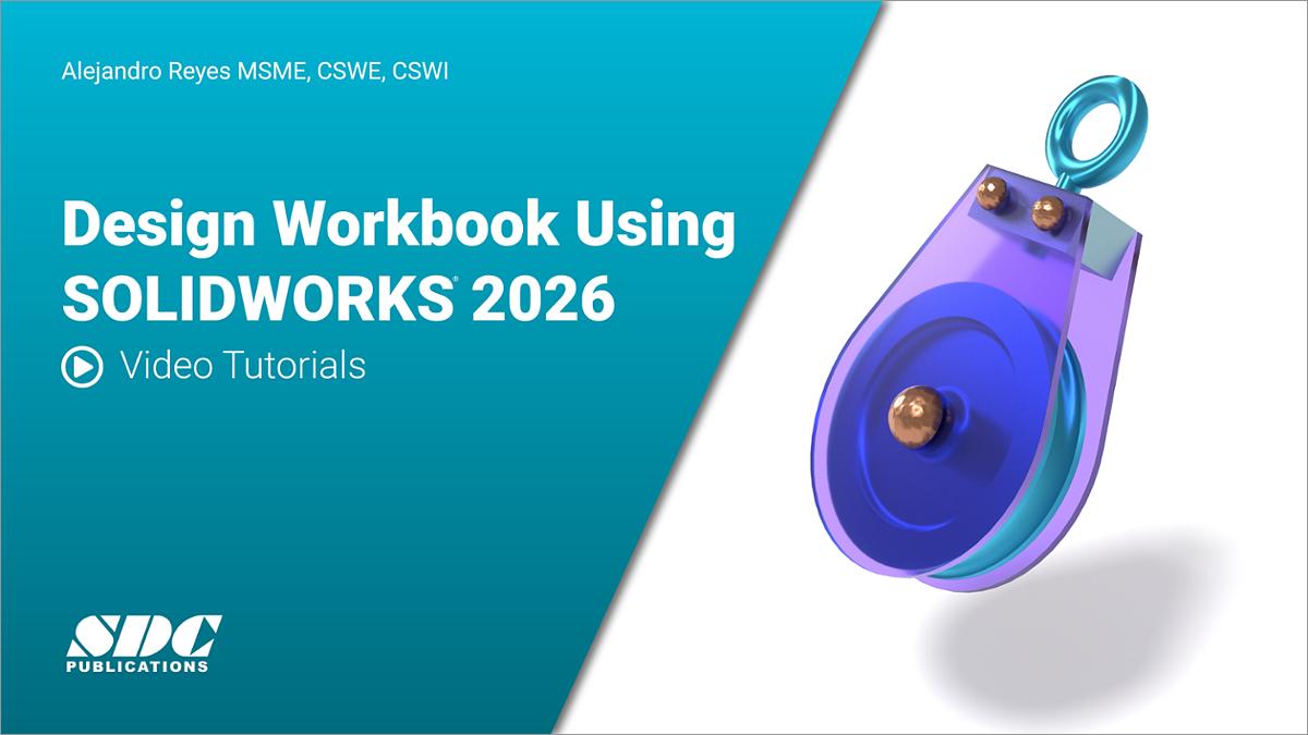 Design Workbook Using SOLIDWORKS 2026, Book 9781630577810 - SDC ...