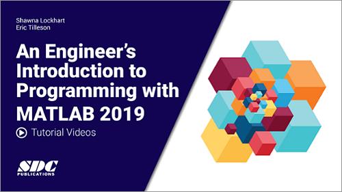 Video Tutorials for An Engineer's Introduction to Programming with MATLAB 2019