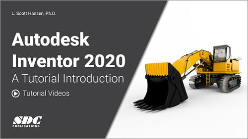 Autodesk Inventor 2020: A Tutorial Introduction