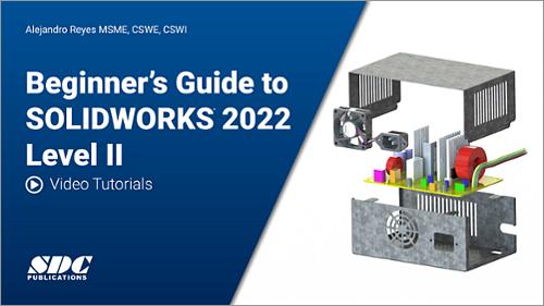 Videos for Beginner's Guide to SOLIDWORKS 2022 - Level II