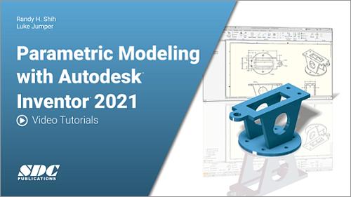 Videos for Parametric Modeling with Autodesk Inventor 2021